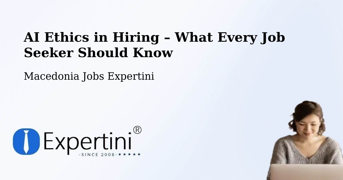 AI Ethics in Recruitment & Hiring – Vataša - Vataša, Macedonia Jobs Expertini