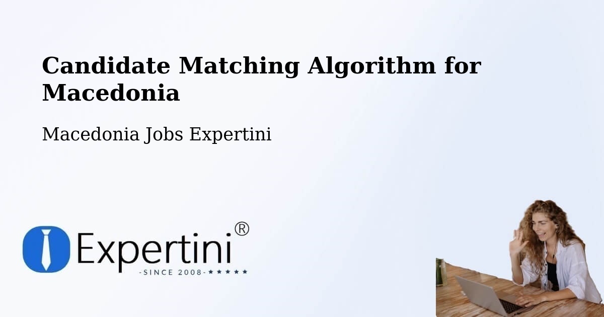Candidate Matching Algorithm Overview – Vataša - Macedonia Jobs Expertini