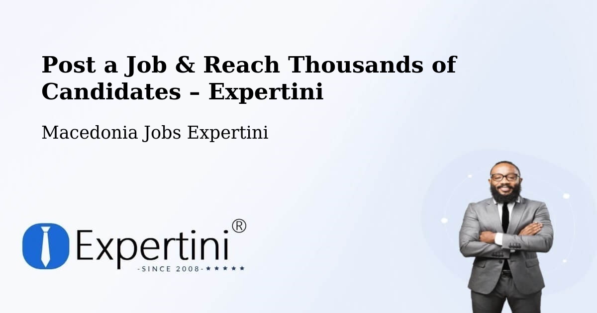 Post a Job in Vataša – Hire the Right Talent - Vataša, Macedonia Jobs Expertini