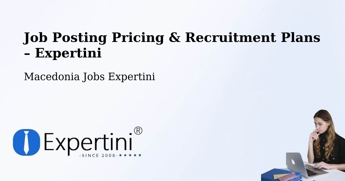 Job Posting Pricing & Recruitment Plans – Vataša - Vataša, Macedonia Jobs Expertini