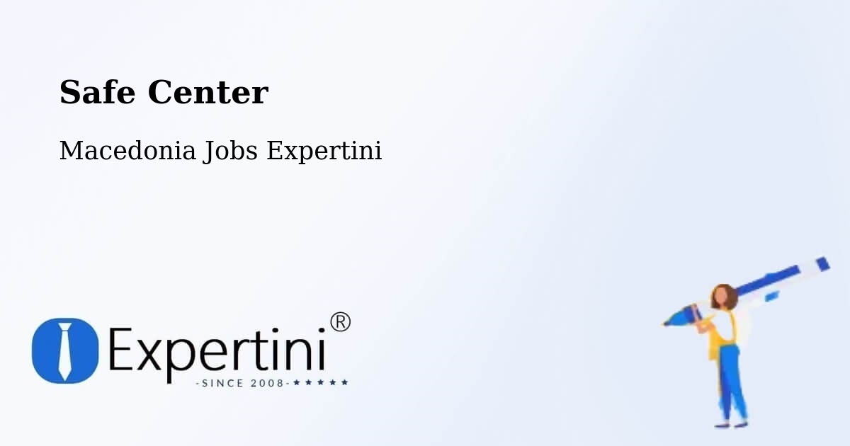 Safety Center – Vataša - Macedonia Jobs Expertini
